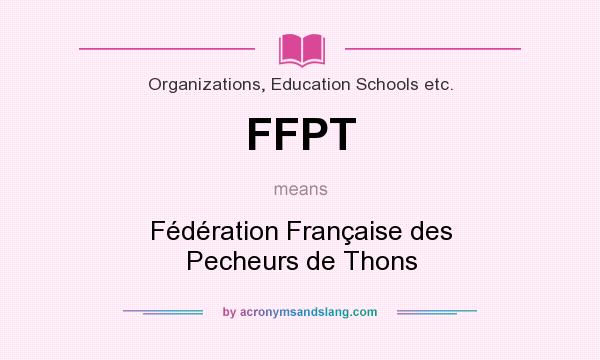 What does FFPT mean? It stands for Fédération Française des Pecheurs de Thons