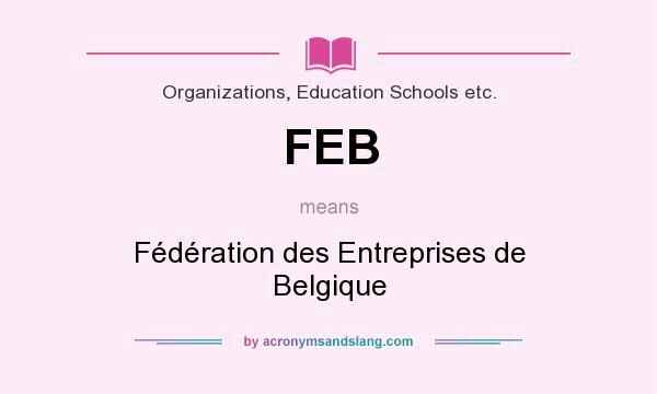 What does FEB mean? It stands for Fédération des Entreprises de Belgique