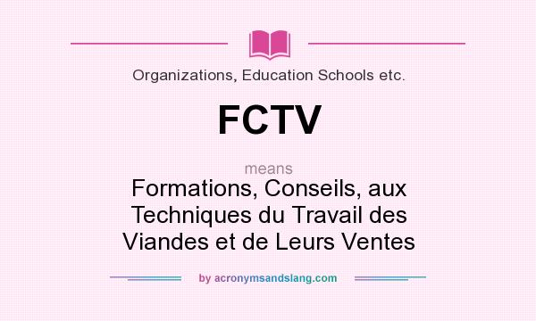 What does FCTV mean? It stands for Formations, Conseils, aux Techniques du Travail des Viandes et de Leurs Ventes