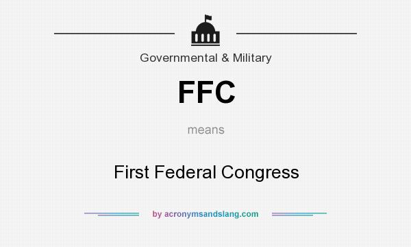 What does FFC mean? It stands for First Federal Congress