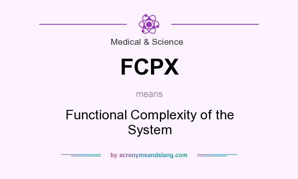 What does FCPX mean? It stands for Functional Complexity of the System