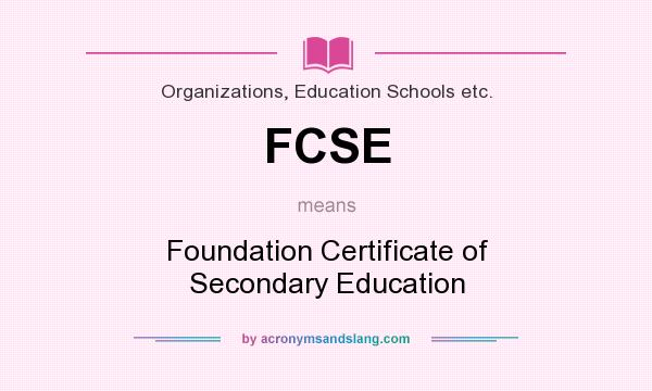 What does FCSE mean? It stands for Foundation Certificate of Secondary Education