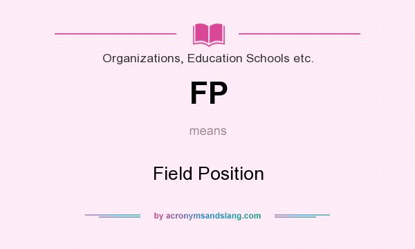 What does FP mean? It stands for Field Position