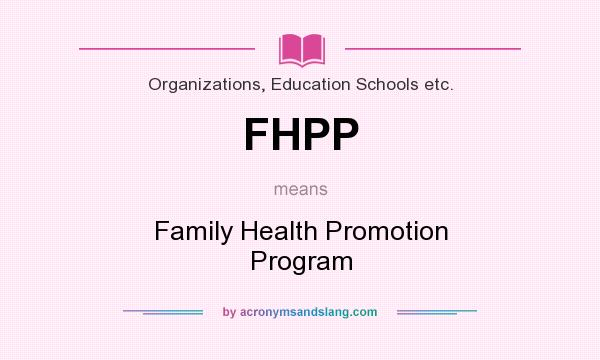 What does FHPP mean? It stands for Family Health Promotion Program