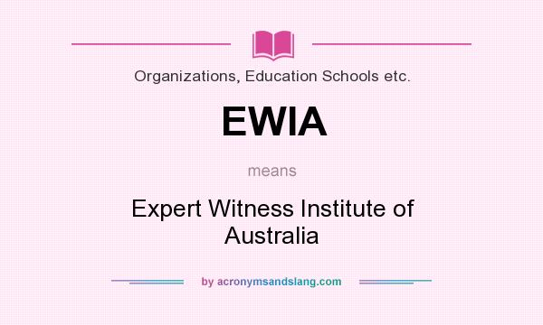 What does EWIA mean? It stands for Expert Witness Institute of Australia
