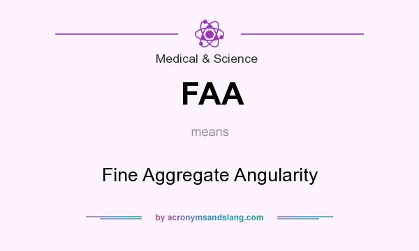 What does FAA mean? It stands for Fine Aggregate Angularity