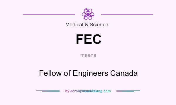 What does FEC mean? It stands for Fellow of Engineers Canada