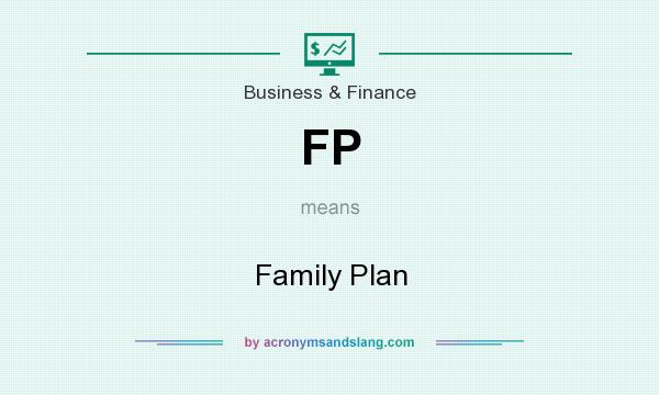 What does FP mean? It stands for Family Plan