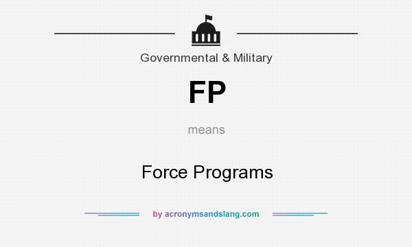 What does FP mean? It stands for Force Programs