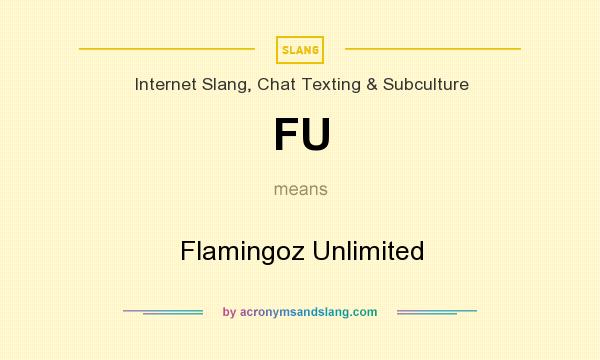 What does FU mean? It stands for Flamingoz Unlimited