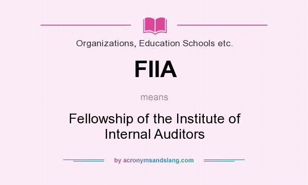 What does FIIA mean? It stands for Fellowship of the Institute of Internal Auditors