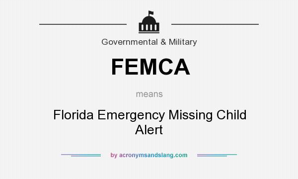 What does FEMCA mean? It stands for Florida Emergency Missing Child Alert