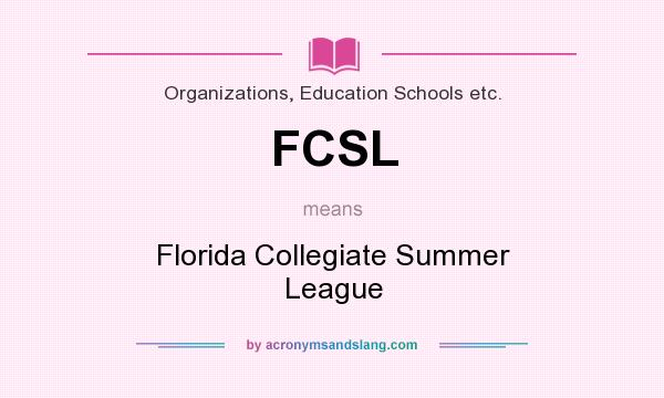 What does FCSL mean? It stands for Florida Collegiate Summer League