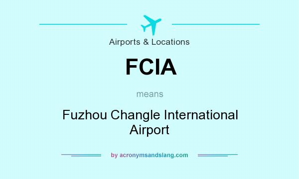 What does FCIA mean? It stands for Fuzhou Changle International Airport