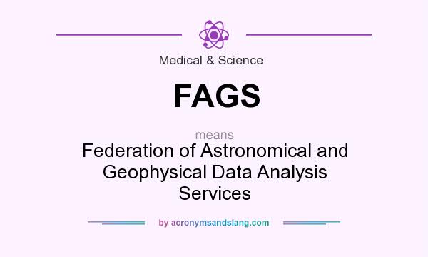 What does FAGS mean? It stands for Federation of Astronomical and Geophysical Data Analysis Services