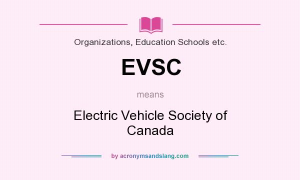 What does EVSC mean? It stands for Electric Vehicle Society of Canada