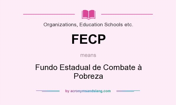 What does FECP mean? It stands for Fundo Estadual de Combate à Pobreza