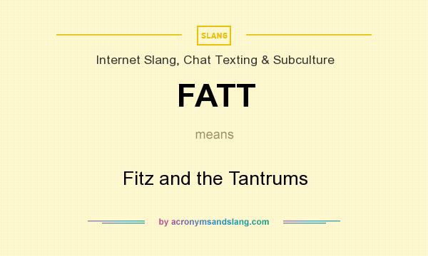 What does FATT mean? It stands for Fitz and the Tantrums