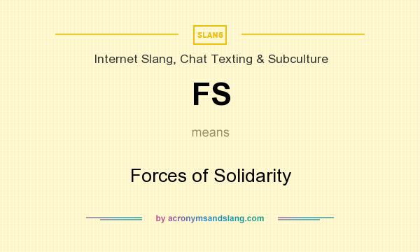 What does FS mean? It stands for Forces of Solidarity