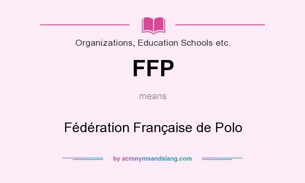 What does FFP mean? It stands for Fédération Française de Polo