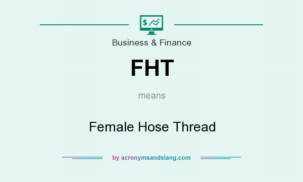 What does FHT mean? It stands for Female Hose Thread