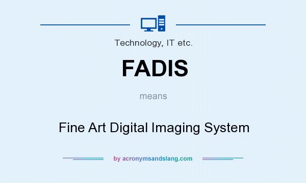 What does FADIS mean? It stands for Fine Art Digital Imaging System