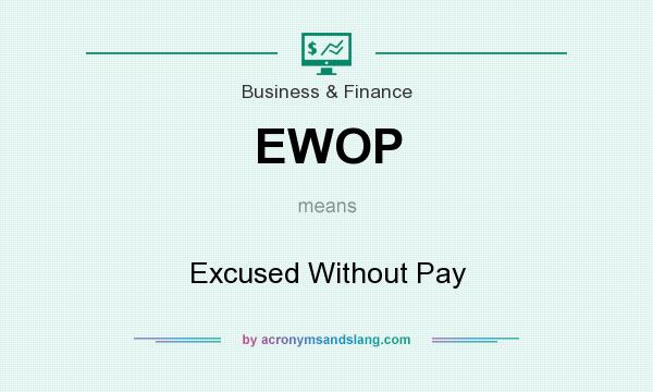 What does EWOP mean? It stands for Excused Without Pay