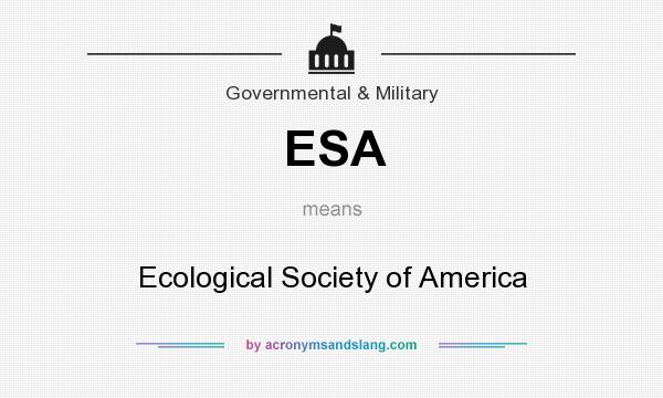 What does ESA mean? It stands for Ecological Society of America