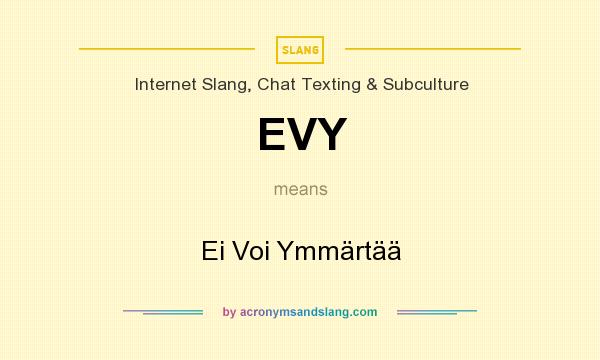 What does EVY mean? It stands for Ei Voi Ymmärtää