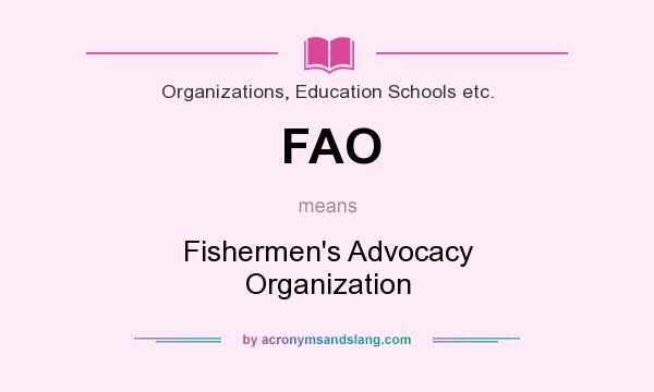 What does FAO mean? It stands for Fishermen`s Advocacy Organization
