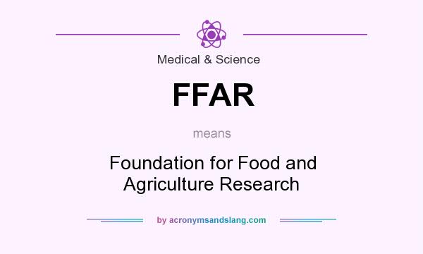 What does FFAR mean? It stands for Foundation for Food and Agriculture Research