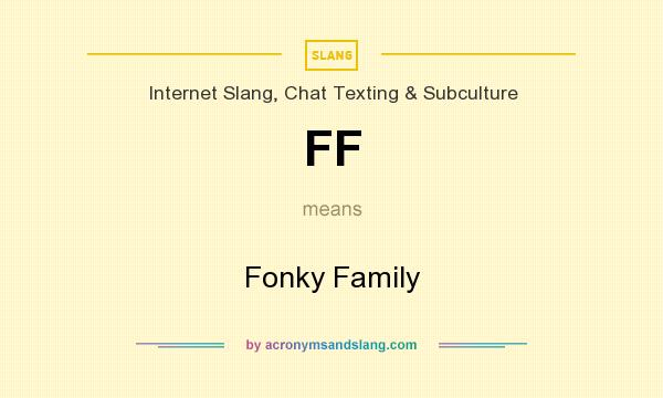 What does FF mean? It stands for Fonky Family