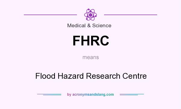 What does FHRC mean? It stands for Flood Hazard Research Centre