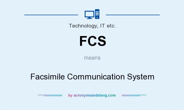 What does FCS mean? It stands for Facsimile Communication System