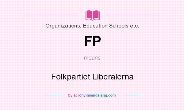 What does FP mean? It stands for Folkpartiet Liberalerna