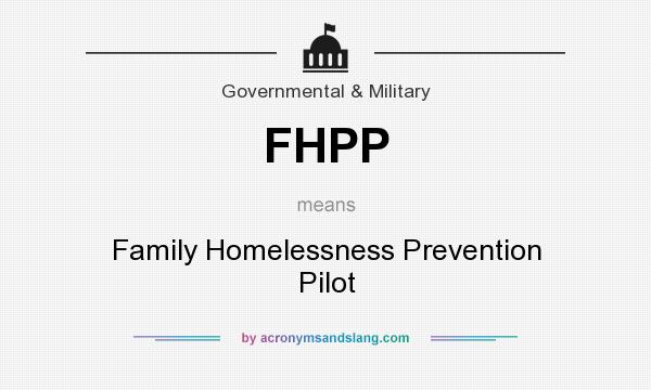 What does FHPP mean? It stands for Family Homelessness Prevention Pilot