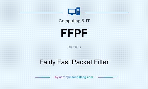 What does FFPF mean? It stands for Fairly Fast Packet Filter