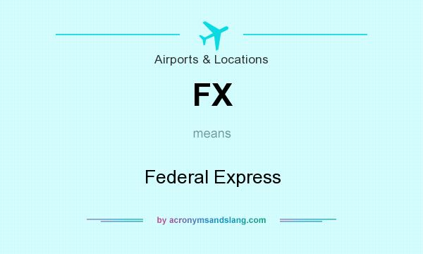 What does FX mean? It stands for Federal Express