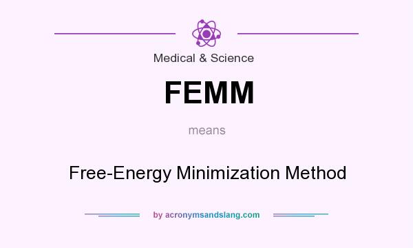 What does FEMM mean? It stands for Free-Energy Minimization Method