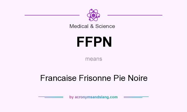 What does FFPN mean? It stands for Francaise Frisonne Pie Noire
