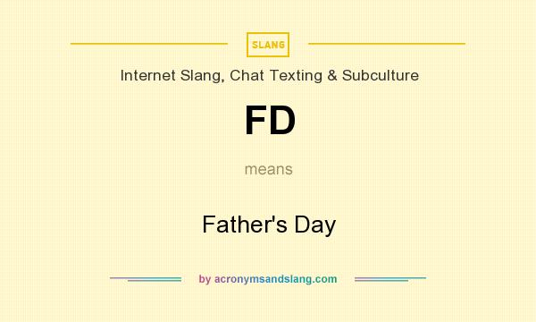 What does FD mean? It stands for Father`s Day
