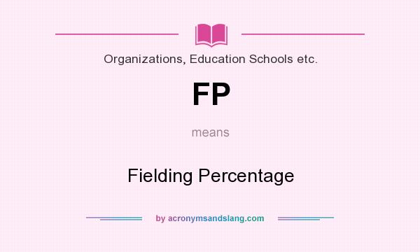 What does FP mean? It stands for Fielding Percentage
