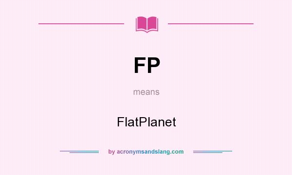 What does FP mean? It stands for FlatPlanet