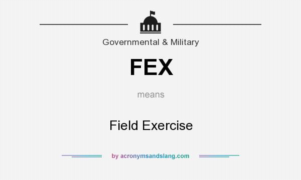 What does FEX mean? It stands for Field Exercise