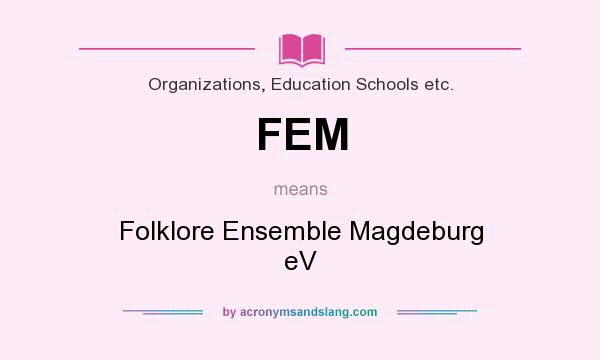 What does FEM mean? It stands for Folklore Ensemble Magdeburg eV