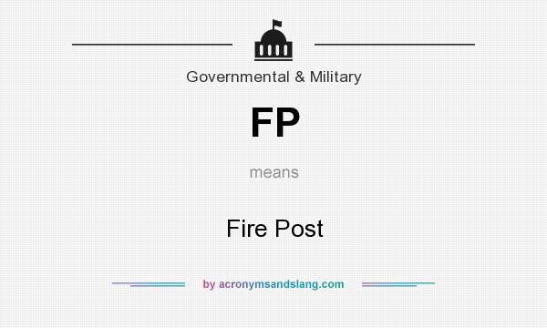 What does FP mean? It stands for Fire Post