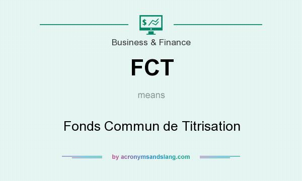 What does FCT mean? It stands for Fonds Commun de Titrisation