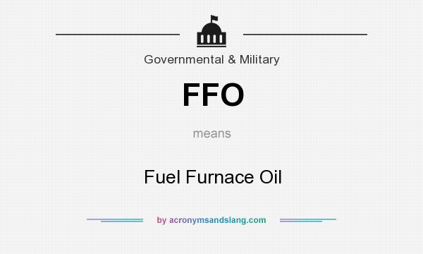 What does FFO mean? It stands for Fuel Furnace Oil