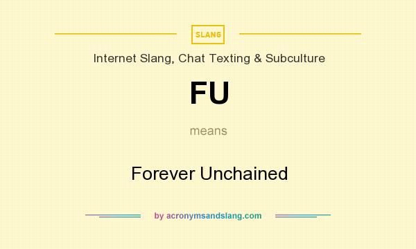 What does FU mean? It stands for Forever Unchained