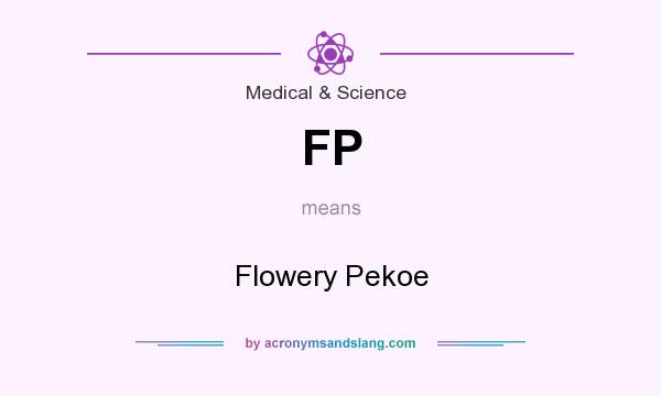 What does FP mean? It stands for Flowery Pekoe